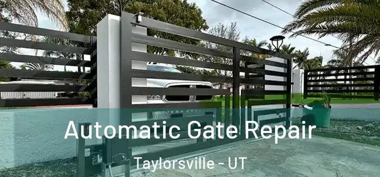 Automatic Gate Repair Taylorsville - UT