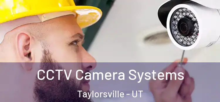 CCTV Camera Systems Taylorsville - UT