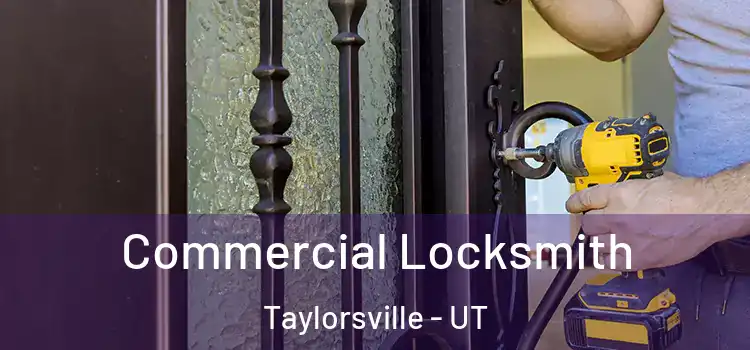 Commercial Locksmith Taylorsville - UT