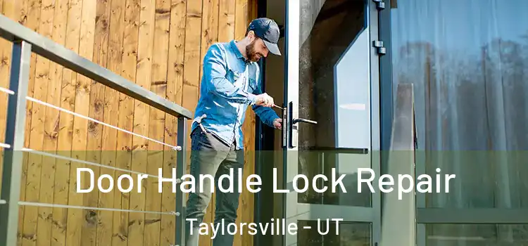  Door Handle Lock Repair Taylorsville - UT