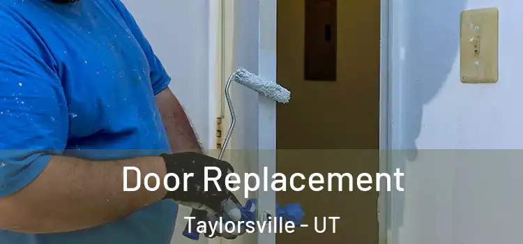Door Replacement Taylorsville - UT