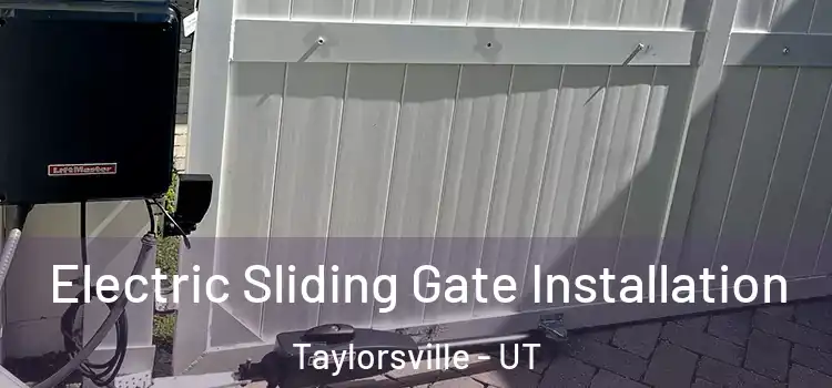 Electric Sliding Gate Installation Taylorsville - UT