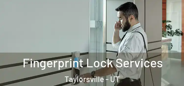 Fingerprint Lock Services Taylorsville - UT