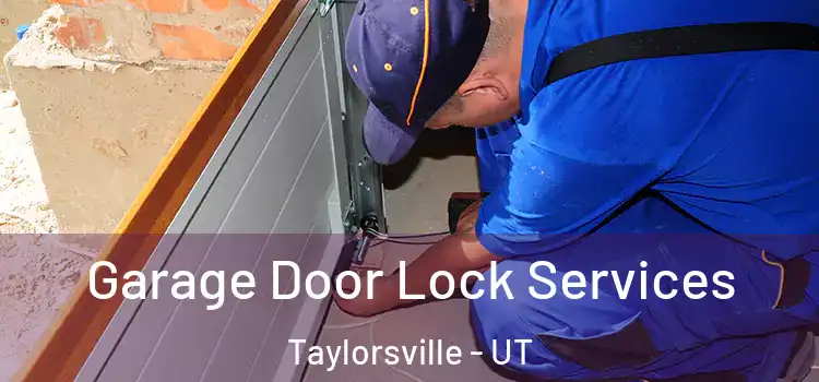 Garage Door Lock Services Taylorsville - UT