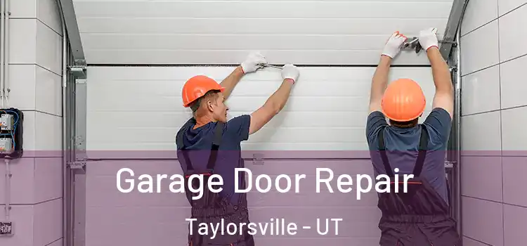  Garage Door Repair Taylorsville - UT