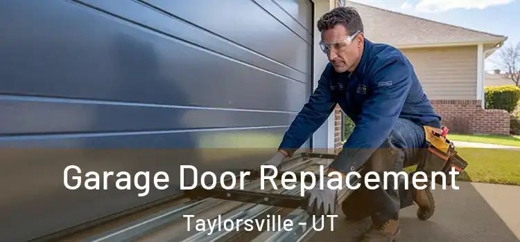  Garage Door Replacement Taylorsville - UT