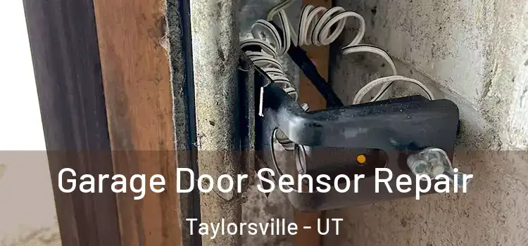  Garage Door Sensor Repair Taylorsville - UT