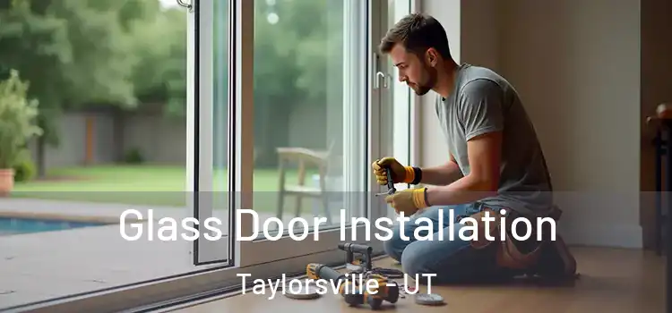  Glass Door Installation Taylorsville - UT