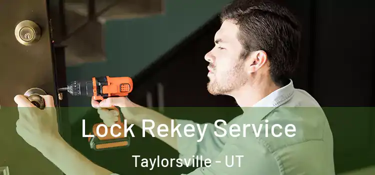 Lock Rekey Service Taylorsville - UT