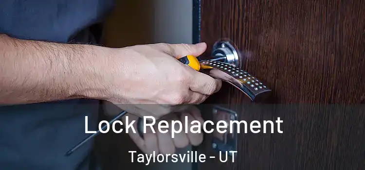 Lock Replacement Taylorsville - UT