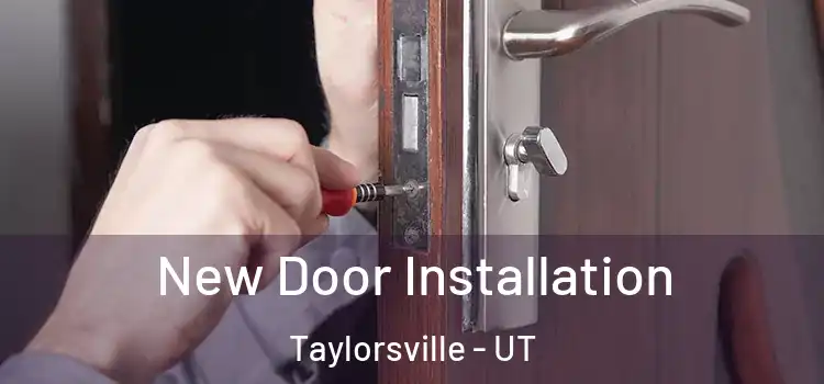 New Door Installation Taylorsville - UT