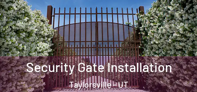 Security Gate Installation Taylorsville - UT
