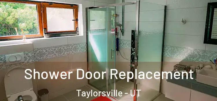 Shower Door Replacement Taylorsville - UT