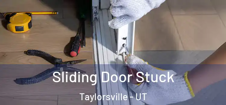Sliding Door Stuck Taylorsville - UT