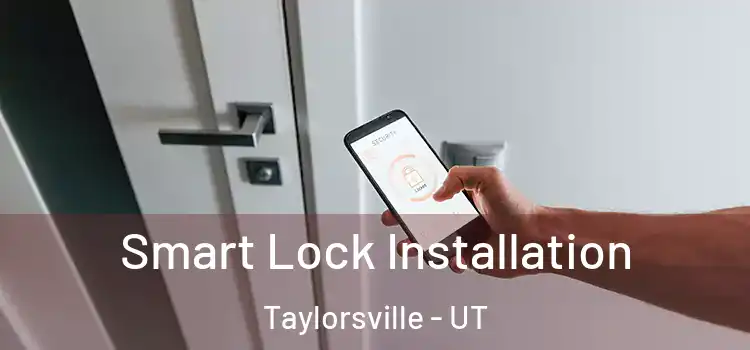 Smart Lock Installation Taylorsville - UT